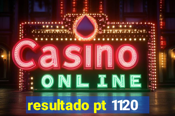 resultado pt 1120